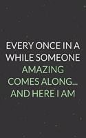 Every Once In A While Someone Amazing Comes Along
