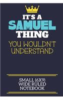 It's A Samuel Thing You Wouldn't Understand Small (6x9) Wide Ruled Notebook