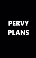 2020 Weekly Planner Funny Theme Pervy Plans Black White 134 Pages: 2020 Planners Calendars Organizers Datebooks Appointment Books Agendas