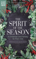 Spirit of the Season: A Christmas Carol Fantasy for Piano Solo Arranged by Kevin Olson