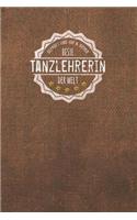 Geprüft und 100 % sicher beste Tanzlehrerin der Welt: Der perfekte Terminplaner für Frauen, die Tanzstunden geben - Geschenkidee - Geschenke - Geschenk