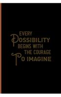 Every Possibility Begins With The Courage To Imagine: Notebook Journal Composition Blank Lined Diary Notepad 120 Pages Paperback Black Solid Texture Steampunk