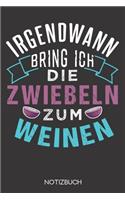 Irgendwann bring ich die Zwiebeln zum weinen