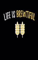 Life Is Brewtiful