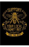 Support Your Local Honey Bee: Journal / Notebook / Diary Gift - 6"x9" - 120 pages - White Lined Paper - Matte Cover