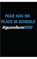 Fear Has No Place in Schools #gunreformnow: Notebook - Journal - Diary - 110 Lined Page