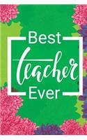 Best Teacher Ever: Lined Teacher Journals & Notebooks V13