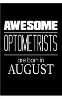 Awesome Optometrists Are Born in August: Best Eye Doctor Ever Birthday Gift Notebook