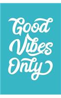 Good Vibes Only: 6 x 9 Journal, Lined Writing Notebook, Inspirational Gift, Motivational Journal, Positive Journal