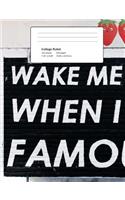 Famous Composition Book - Wake Me Up When I'm Famous