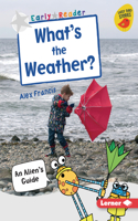 What's the Weather?: An Alien's Guide(Early Bird Nonfiction Readers -- Silver (Early Bird Stories (Tm)))