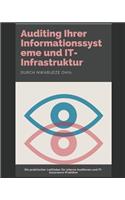 Auditing Ihrer Informationssysteme Und It-Infrastruktur: Ein Praktischer Leitfaden F
