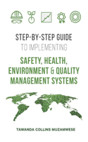 Step by Step Guide to Implementing Safety, Health, Environment and Quality Management Systems