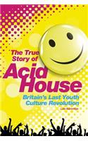 Acid House: The True Story