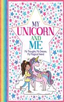 My Unicorn and Me: My Thoughts, My Dreams, My Magical Friend('All About Me' Diary & Journal Series)