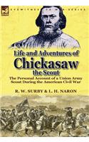 Life and Adventures of Chickasaw, the Scout