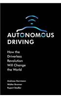 Autonomous Driving: How the Driverless Revolution Will Change the World