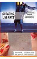 Curating Live Arts: Critical Perspectives, Essays, and Conversations on Theory and Practice
