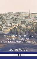 A Vindication of the Government of New England Churches