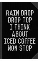 Rain Drop Drop Top I Drink Iced Coffee Non Stop Journal Notebook: Blank Lined Ruled for Writing 6x9 120 Pages