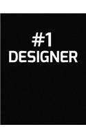 #1 Designer: Number 1 Designer Blank Line Appreciation Notebook (8.5 X 11 - 110 Blank Pages)