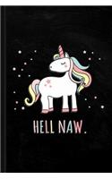 Hell Naw Unicorn Journal Notebook