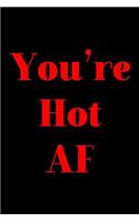 You're Hot AF