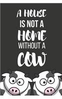 A House Is Not a Home Without a Cow