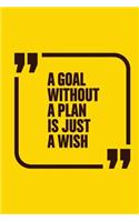 A Goal Without Plan Is Just a Wish: 160 Cream Pages Lined Notebook Journal with Matte Finish Cover
