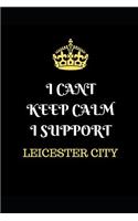 I Cant Keep Calm I Support Leicester City