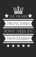 Les Vraies Princesses Sont Nèes En Novembre: Cadeau d'Anniversaire Son Jubilé Livre À Personnaliser Journal Intime Carnet Cahier - 100 Pages 15,24 X 22,86cm