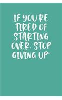 If You're Tired of Starting Over, Stop Giving Up