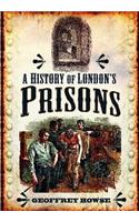 A History of London's Prisons