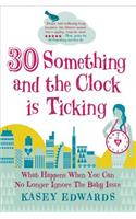30-something and the Clock is Ticking: What Happens When You Can No Longer Ignore the Baby Issue