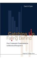 Catching Up and Falling Behind: Post-Communist Transformation in Historical Perspective