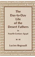The Day-to-Day Life of the Desert Fathers In Fourth-Century Egypt