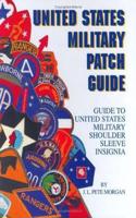 United States Military Patch Guide: Guide to United States Military Shoulder Sleeve Insignia