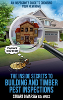 Inside Secrets to Building and Timber Pest Inspections
