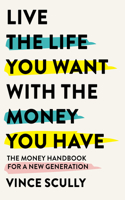 Life the Life You Want with the Money You Have