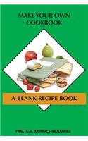 Make Your Own Cookbook: A Blank Recipe Book