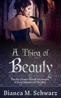 A Thing of Beauty: The Sir Henry March Mysteries