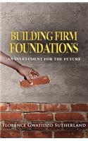 Building Firm Foundations: An Investment for the Future