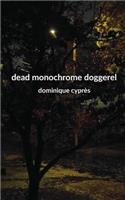 Dead Monochrome Doggerel