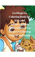 Go Diego Go Coloring Book for Kids and Adults: Exciting Illustrations of Go Diego Go Coloring Pages(unofficial): Exciting Illustrations of Go Diego Go Coloring Pages(unofficial)