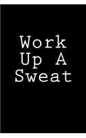 Work Up A Sweat