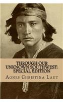 Through Our Unknown Southwest: Special Edition