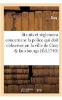 Statuts Et Règlemens Concernans La Police Qui Doit s'Observer En La Ville de Gray, Ses Fauxbourgs