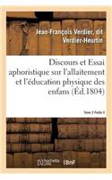 Discours Et Essai Aphoristique Sur l'Allaitement Et l'Éducation Physique Des Enfans, Tome 2