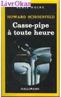 Casse Pipe a Toute Heur: (A47234 Serie Noire 1)