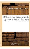 Bibliographie Des Oeuvres de Ignace Goldziher